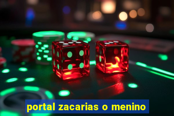 portal zacarias o menino